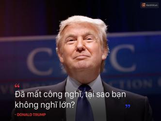 10 câu nói truyền cảm hứng của tân Tổng thống Mỹ Donald Trump