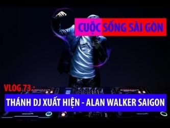 Thánh DJ Remix dance xuất hiện - Alan Walker Sài gòn.