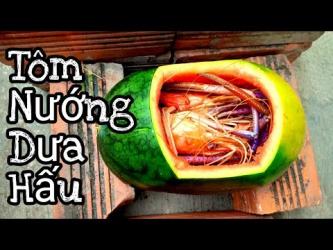 Thử Nướng Tôm Trong Trái Dưa Hấu Và Hương Vị Rất Ngon