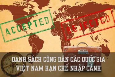 VIỆT NAM HẠN CHẾ NHẬP CẢNH ĐỐI VỚI CÔNG DÂN CỦA CÁC QUỐC GIA NÀO?